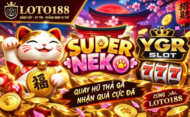 Mèo thần tài Super Neko Rinh Hũ Cực Đã 