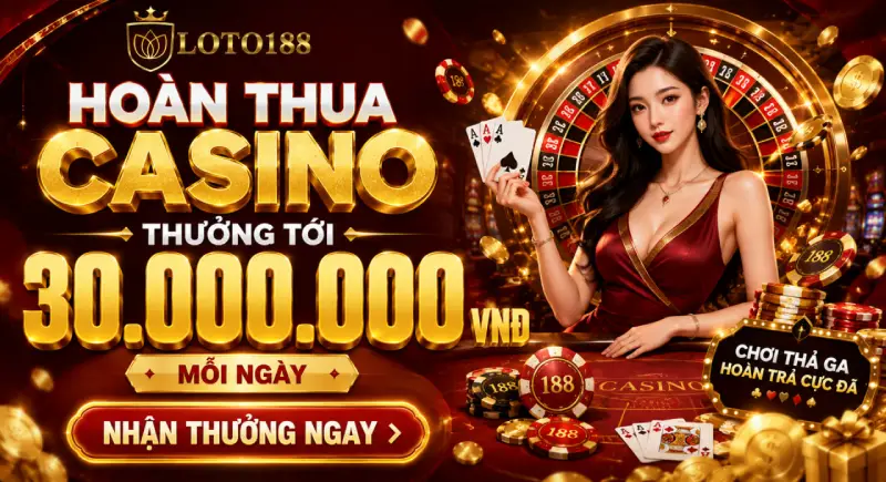 Khuyến mãi casino hoàn thua cực đỉnh 