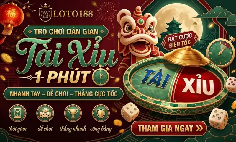 Tài Xỉu 1 Phút Siêu Đỉnh Cơn Sốt Hot Nhất Toàn Cầu