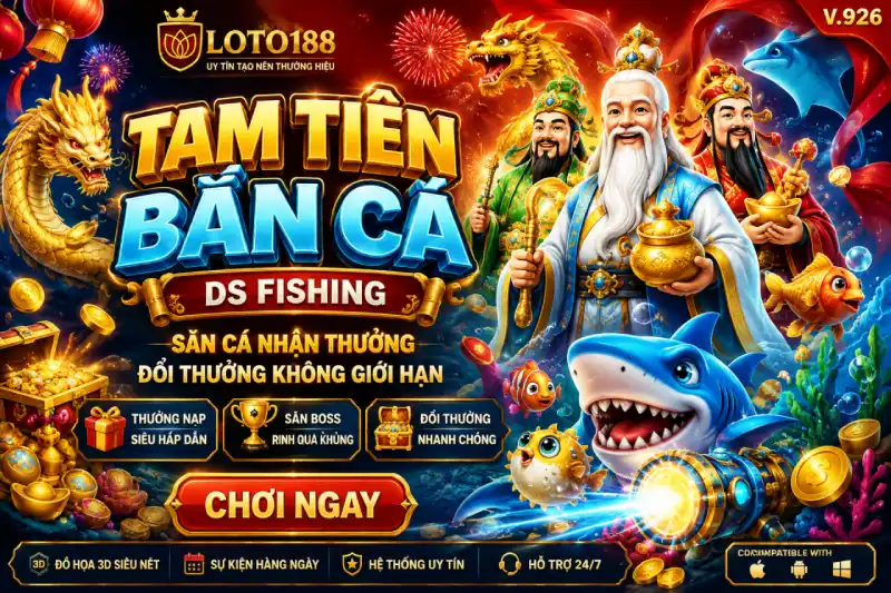 Bí Kíp Bắn Cá Sảnh Ds Fishing Cực Hấp Dẫn Tại Loto188