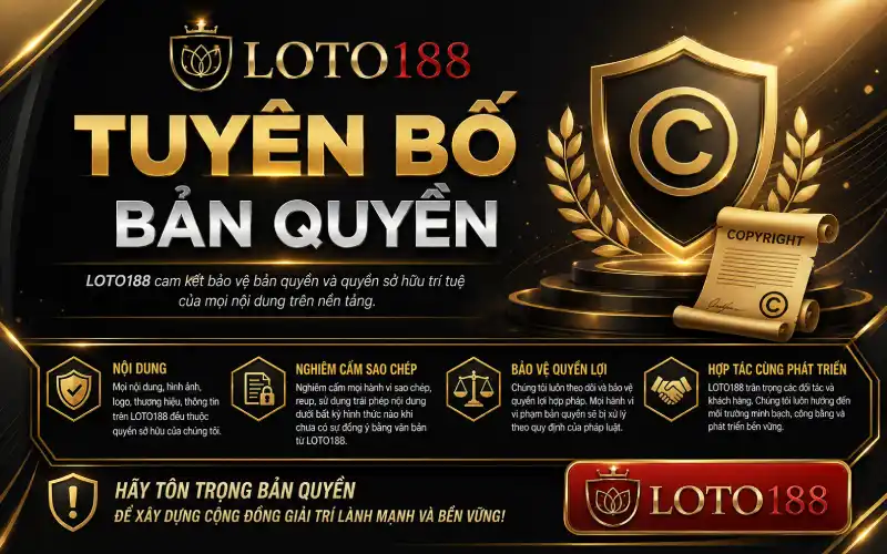 Tuyên Bố Bản Quyền Đảm Bảo Thương Hiệu Loto188