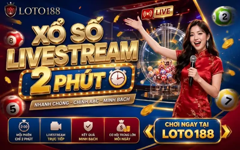 Xổ số livestream 2 phút hấp dẫn