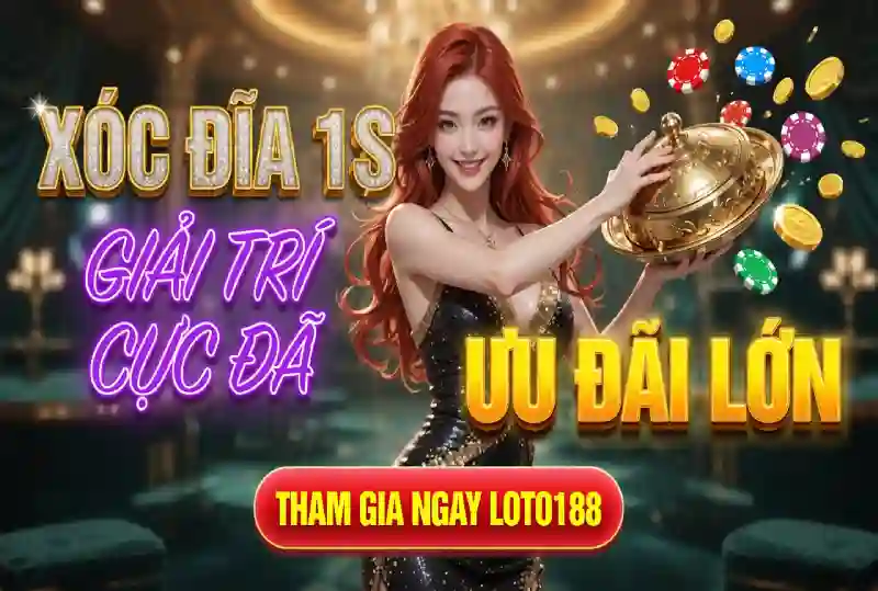Xóc Đĩa 1 Giây Loto188 Rinh Thưởng Hấp Dẫn